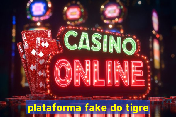 plataforma fake do tigre